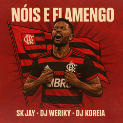 MC JAY - NÓIS E FLAMENGO ( DJ WERIKY & KOREIA DJ )
