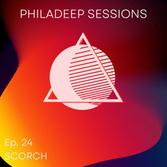 Philadeep Sessions Ep. 024 - Scorch (FRA)