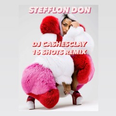 Stefflon Don & Gaultiero - 16 Shots ( Dj Cashesclay Mash Up /  Intro Outro Edit )