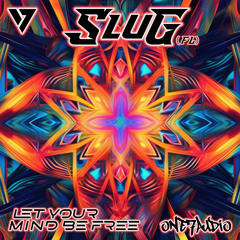 SluG (FL) - Let Your Mind Be Free (Original Mix)