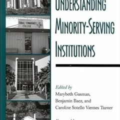 [Download] EBOOK 💘 Understanding Minority-Serving Institutions by  Marybeth Gasman,B