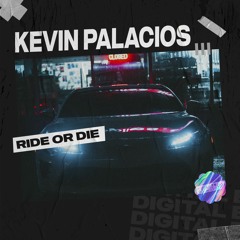 Kevin Palacios - Ride or Die [OUT NOW]