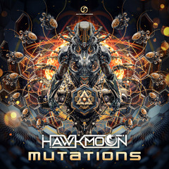 Hawkmoon - Mutations |Psytrance 2025|