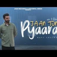 Jaan Ton Pyaara - Navi Chaina  | New Punjabi Song 2023