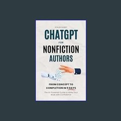 [READ EBOOK]$$ ⚡ ChatGPT for Nonfiction Authors: The Step-by-Step 5-Day Roadmap to Drafting, Editi