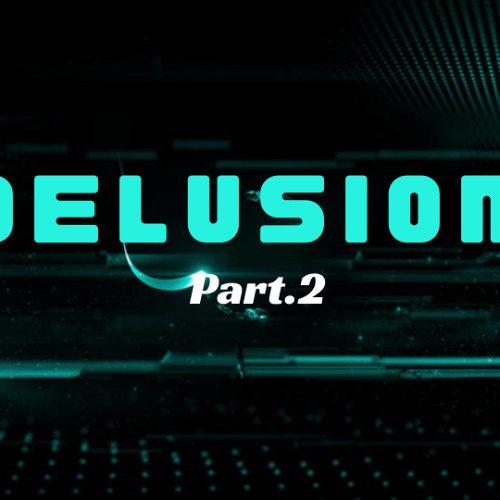 Delusion（Part.2）