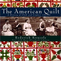 *| The American Quilt, A History of Cloth and Comfort 1750-1950 *E-reader|