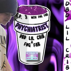 Psychiatrist EP.3-DBD LIL CRIB FEAT FNG FAB