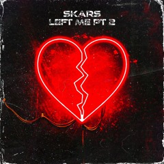 Left Me Pt 2