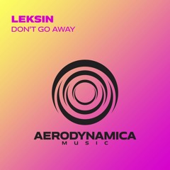LekSin - Don't Go Away [Aerodynamica Music]