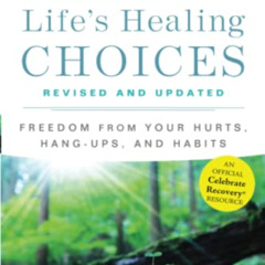 [FREE] KINDLE 📔 Life's Healing Choices Revised and Updated: Freedom From Your Hurts,