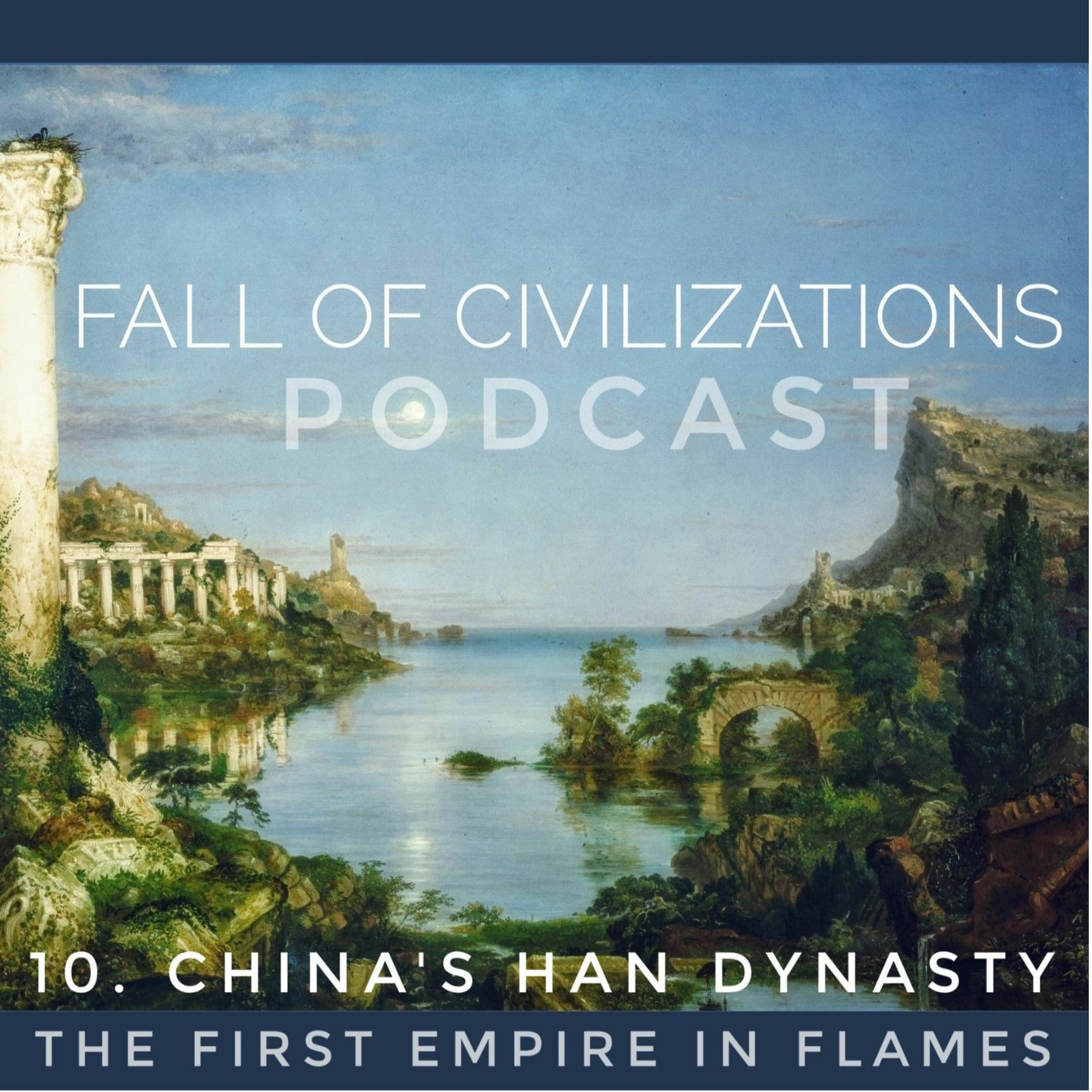10. China’s Han Dynasty - The First Empire in Flames