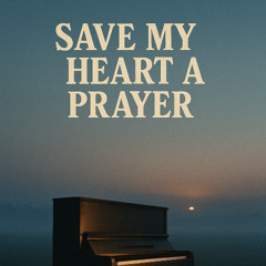 Save my heart a prayer
