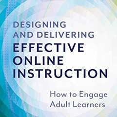 ✔️ [PDF] Download Designing and Delivering Effective Online Instruction: How to Engage Adult Lea