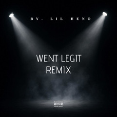 "Went Legit" Remix (Prod. Ep Filmz)