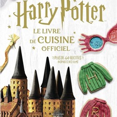 [⚡PDF] ⚡DOWNLOAD  Harry Potter - Harry Potter - Le livre de cuisine officiel: Plus de