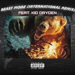Beast Mode(International Remix)Feat.Kid Dryden