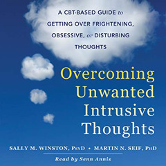 [DOWNLOAD] KINDLE 📩 Overcoming Unwanted Intrusive Thoughts: A CBT-Based Guide to Get