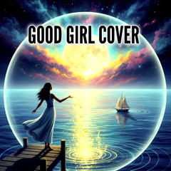 Good Girl Cover ft Aniike