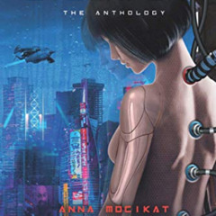 Read EPUB 📑 Neo Cyberpunk: The Anthology by  Nik Whittaker,Matthew A. Goodwin,Anna M