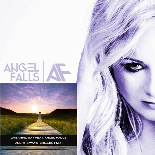 Stream Dreaming Way & Angel Falls - All The Ways (Chillout Mix.