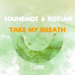 [OUT NOW!] SounEmot & Iberian - Take My Breath (Vocal Mix)