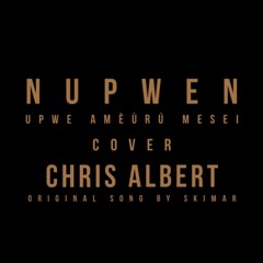 NUPWEN UPWE AMEURU MESEI (cover)CHRIS ALBERT