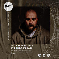 Blur Podcasts 168 - Stogov (Russia)