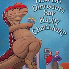 Read online How Do Dinosaurs Say Happy Chanukah? by  Jane Yolen &  Mark Teague