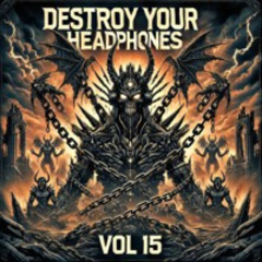 DestroyYourHeadphones - Vol15 -