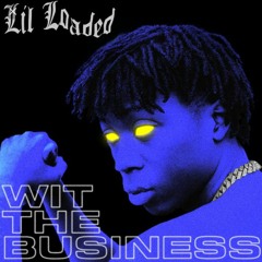 Lil loaded wit the business ft (Petro savage)