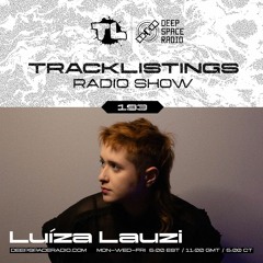 Tracklistings Radio Show #193 (2023.12.08) : Luíza Lauzi @ Deep Space Radio