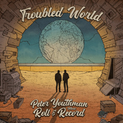 Troubled World - Roll & Record Ft Peter Youthman