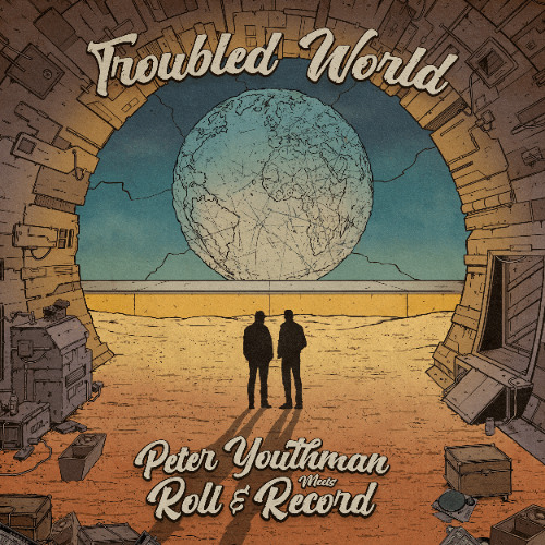 Troubled World - Roll & Record Ft Peter Youthman