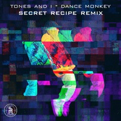 Tones And I - Dance Monkey (Secret Recipe Remix)