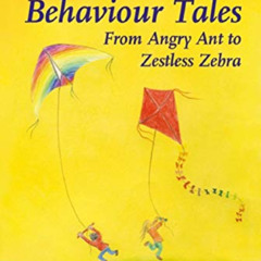 Access PDF 📕 A-Z Collection of Behaviour Tales: From Angry Ant to Zestless Zebra (St