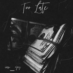 Too Late (Feat. Jizzle)