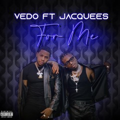 Vedo Ft. Jacquees - For Me (CLEAN)