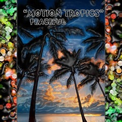 Peaceful - Motion Tropics