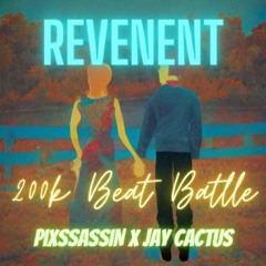 Jay Cactus 200K Beat Battle - Revenent