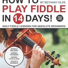 ❤️ Read How to Play Fiddle in 14 Days: Daily Fiddle Lessons for Absolute Beginners (Play Music i