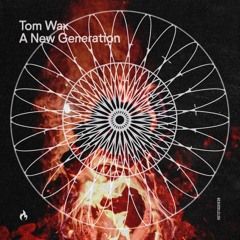 Tom Wax - A New Generation (Nineteen Sines Remix)