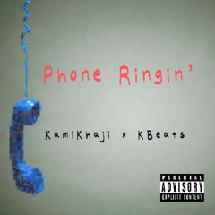 Phone Ringin - KamiKhaji x KBeats