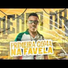 MC Menor MR - Primeira Goma Na Favela (DJ RF3 E Dan Soares)