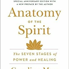 E.B.O.O.K.✔️ Anatomy of the Spirit: The Seven Stages of Power and Healing Complete Edition