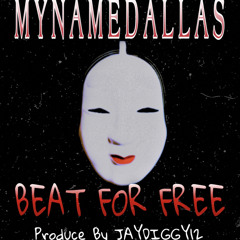 MYNAMEDALLAS “BEAT FOR FREE” PRODUCE BY @JAYDIGGY