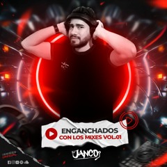 ENGANCHADOS CON LOS MIXES (DEJALA VOLAR) BY DJ JANCO