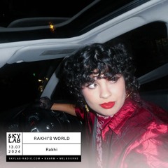 Rakhi's World: Episode 4 (Skylab Radio 13.07.2024)