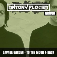 Savage Garden - To The Moon & Back (Antony Flower Remix) *Free Download*