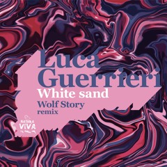 Lucas Guerrieri - White Sand (Wolf Story remix) - Natura viva